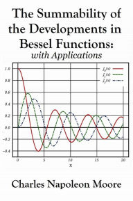 Title: The Summability of the Developments in Bessel Functions: with Applications, Author: Charles Napoleon Moore