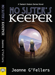 Title: No Sister's Keeper, Author: Jeanne G'Fellers