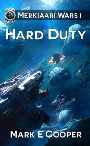 Title: Hard Duty (Merkiaari Wars, #1), Author: Mark E. Cooper