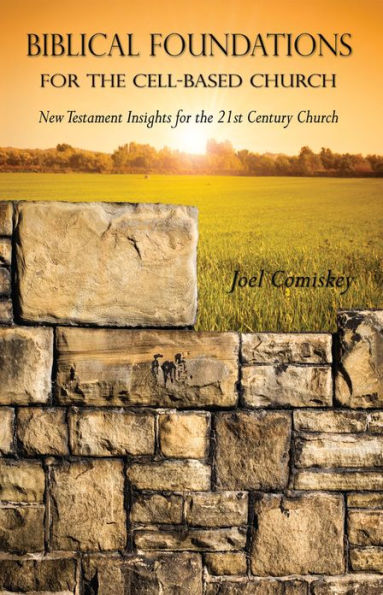 Biblical Foundations for the Cell-Based Church