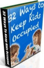 Life Coaching eBook on Secrest To 32 Ways to Keep the Kids Occupied - I could do to help them feel better...