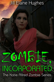 Title: Zombie, Incorporated, Author: Jill Elaine Hughes