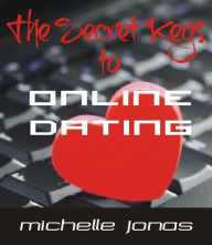 Title: The Secret Keys to Online Dating, Author: Michelle Jonas