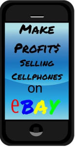 Title: Make Profit$ Selling Cellphones on EBay, Author: Nsite eBooks