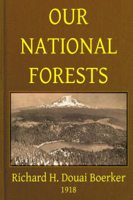 Title: Our National Forests - Illustrated, Author: Richard H. Douai Boerker