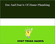 Title: Dos And Don'ts Of Home Plumbing, Author: Alexey