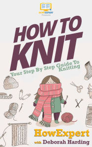 Title: How To Knit, Author: HowExpert