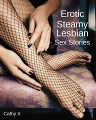 Title: Erotic Steamy Lesbian Sex Stories, Author: Cathy X