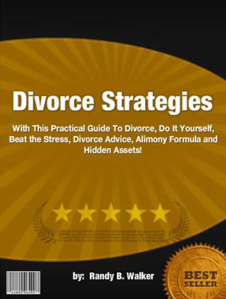 Divorce Strategies :With This Practical Guide To Divorce, Do It Yourself, Beat the Stress, Divorce Advice, Alimony Formula and Hidden Assets!