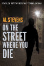 On the Street Where You Die (Stanley Bentworth mysteries, #1)