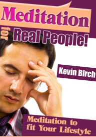 Title: Meditation for Real People, Author: Kevin Birch