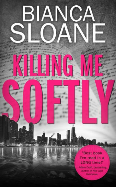 Killing Me Softly (Previously published as Live and Let Die)