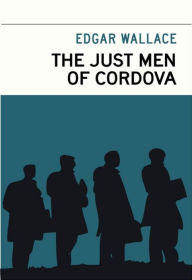 Title: The Just Men of Cordova, Author: Edgar Wallace