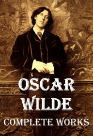 Title: The Complete Works of Oscar Wilde, Author: Oscar Wilde