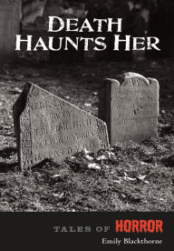 Title: Death Haunts Her, Author: Emily Blackthorne