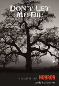 Title: Don't Let me Die, Author: Emily Blackthorne