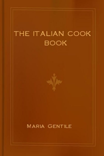 The Italian Cook Book by Maria Gentile, Paperback | Barnes & Noble®