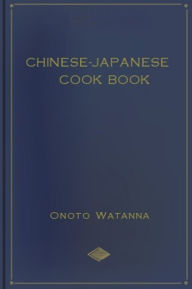 Title: Chinese-Japanese Cook Book, Author: Onotto Watanna