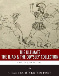 Title: The Ultimate The Iliad and The Odyssey Collection, Author: Charles River Editors