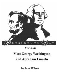 Title: Presidents' Day for Kids! Meet George Washington and Abraham Lincoln: Fun Facts, Celebrate Freedom Poem, Patriotic Activities, and Phonics Games, Author: Jane Wilson