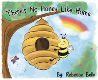 Title: There's No Honey Like Home, Author: Rebecca Belle