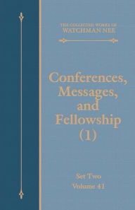 Title: Conferences, Messages, and Fellowship (1), Author: Watchman Nee