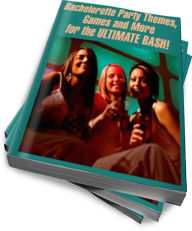 Title: Bachelorette Party Themes, Games and More for the ULTIMATE BASH!, Author: Anonymous