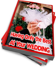 Title: Having Only the Best At Your Wedding, Author: Anonymous