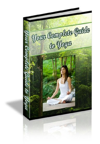 Your Complete Guide to Yoga