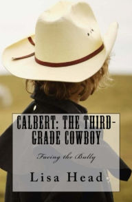 Title: Calbert: The Third Grade Cowboy/Facing the Bully, Author: Lisa Head