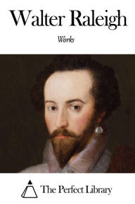 Title: Works of Walter Raleigh, Author: Walter Raleigh