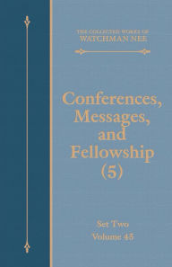 Title: Conferences, Messages, and Fellowship (5), Author: Watchman Nee