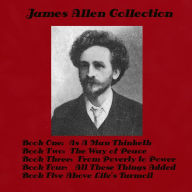 Title: James Allen Collection by James Allen Author of As A Man Thinketh (Illustrated), Author: James Allen