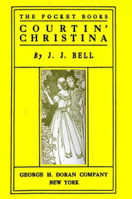 Title: Courtin' Christina, Author: J. J. Bell