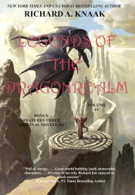 Title: Legends of the Dragonrealm, Vol. IV, Author: Richard A. Knaak