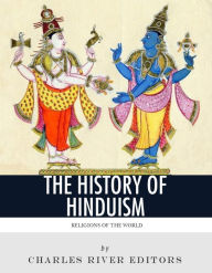 Title: Religions of the World: The History and Beliefs of Hinduism, Author: Charles River Editors