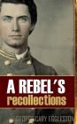 A Rebel's Recollections