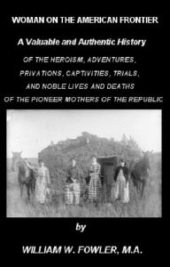 Title: Women on the American Frontier by William Worthington Fowler (Illustrated), Author: William W Fowler