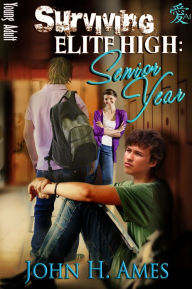 Title: Surviving Elite High: Senior Year, Author: John H. Ames