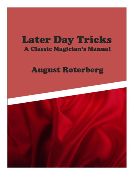 Later Day Tricks: A Classic Magician's Manual