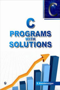 Title: C Programs with Solutions, Author: S. Anandamurugan