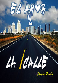 Title: El Amor y La Calle, Author: Chuyin Rocha