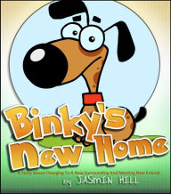 Title: Binky's New Home: A Story About Changing To A New Surrounding And Meeting New Friends, Author: Jasmin Hill