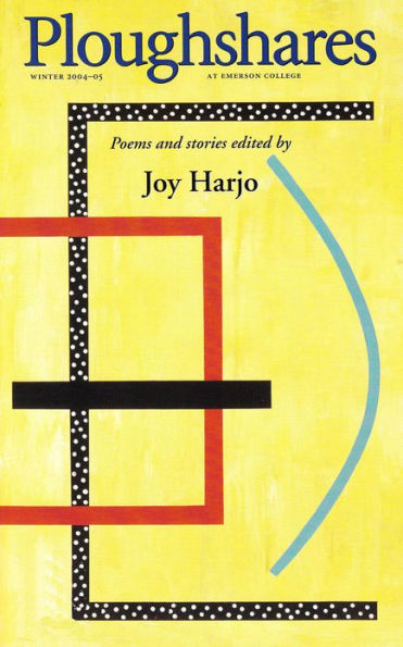 Ploughshares Winter 2004-2005 Guest-Edited by Joy Harjo