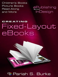 Title: Creating Fixed-Layout eBooks, ePublishing with InDesign, Author: Pariah Burke