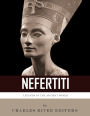 Legends of the Ancient World: The Life and Legacy of Nefertiti