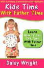 Kids Time With Father Time - Learn How To Tell The Time With Father Time