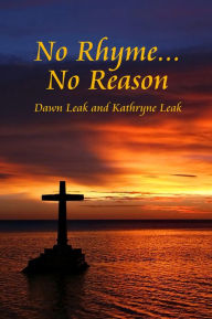 Title: No Rhyme...No Reason, Author: Dawn Leak