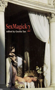 Title: SexMagick 2: Men Conjuring Erotic Fantasy, Author: Cecilia Tan