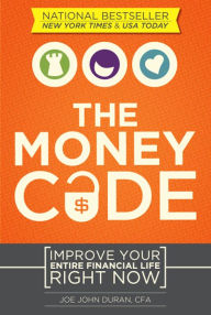 Title: The Money Code: Improve Your Entire Financial Life Right Now, Author: Joe John Duran